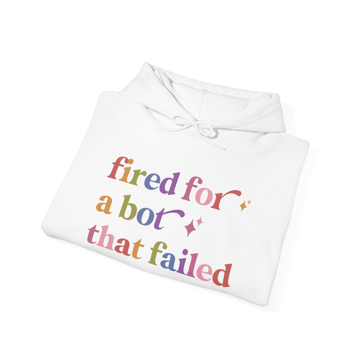 Fired for a Bot That Failed Hoodie