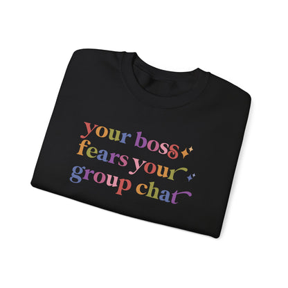Your Boss Fears Your Group Chat Sweatshirt