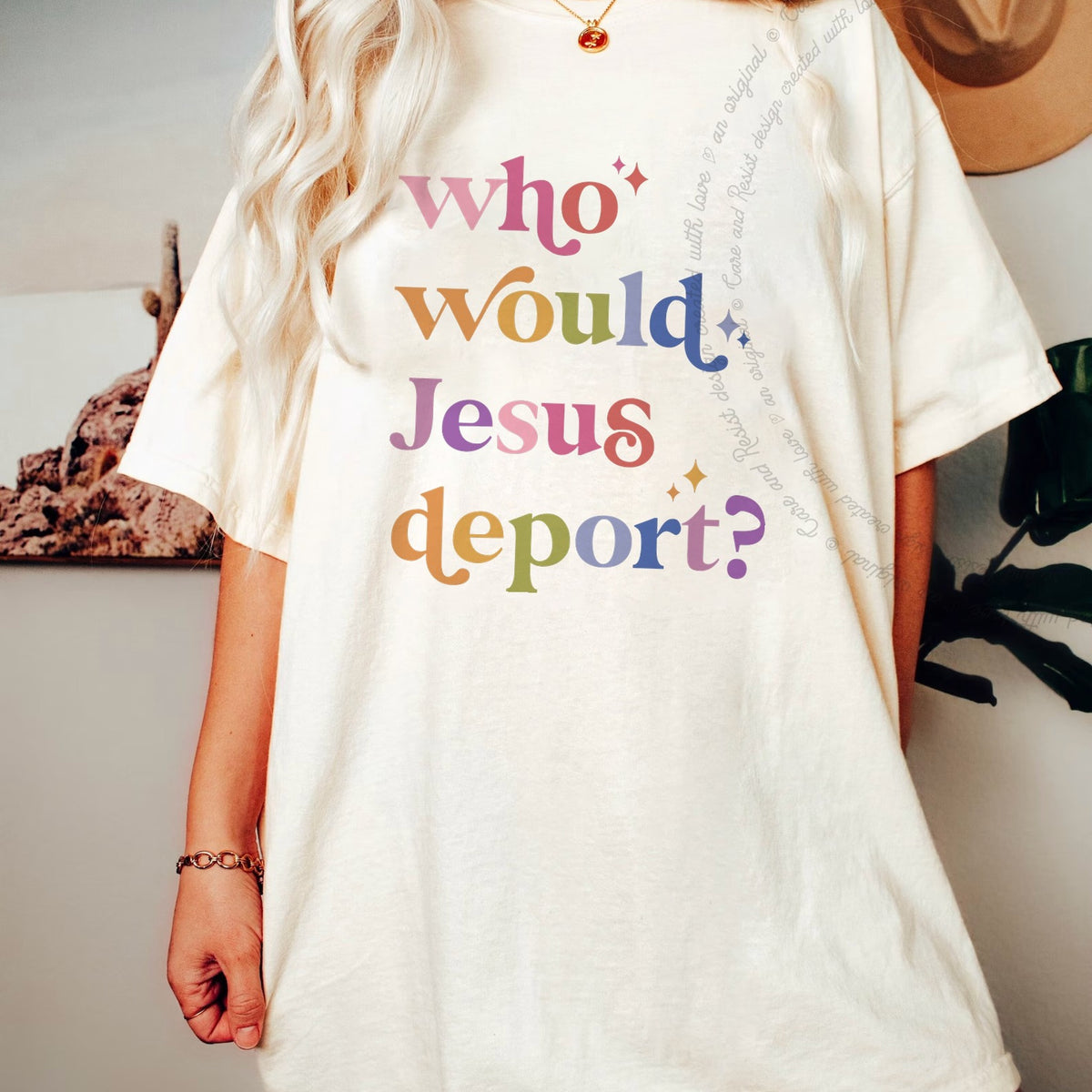 Who Would Jesus Deport? Care & Resist progressive t-shirt in Ivory