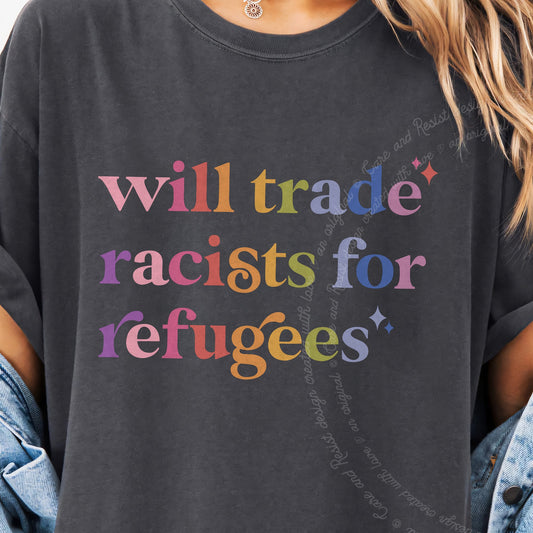Will Trade Racists for Refugees Care & Resist progressive t-shirt in Graphite