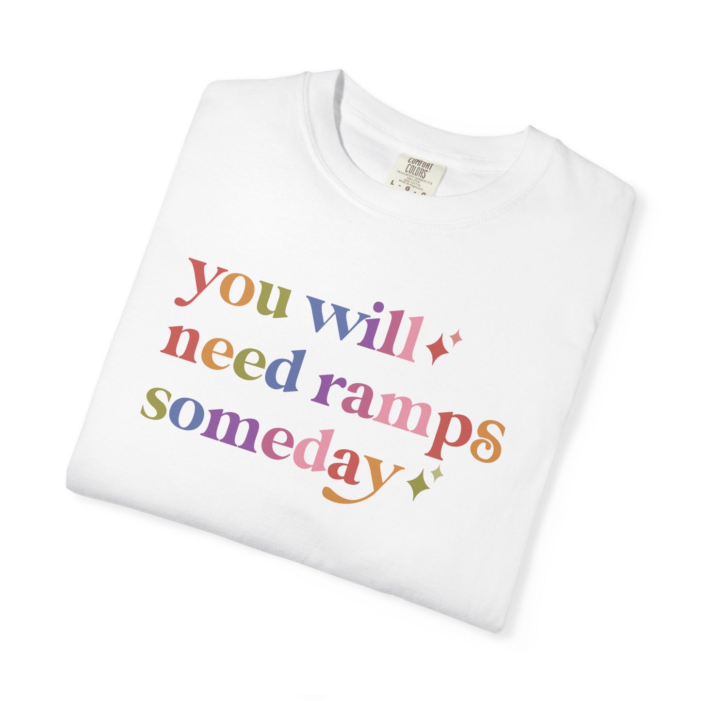You Will Need Ramps Someday Comfort Colors Unisex T-Shirt