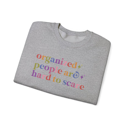 Organized People are Hard to Scare Sweatshirt