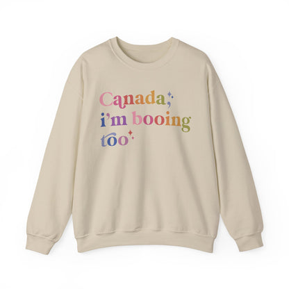 Canada, I'm Booing Too Sweatshirt