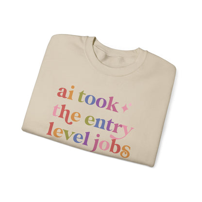 Ai Took the Entry Level Jobs Sweatshirt