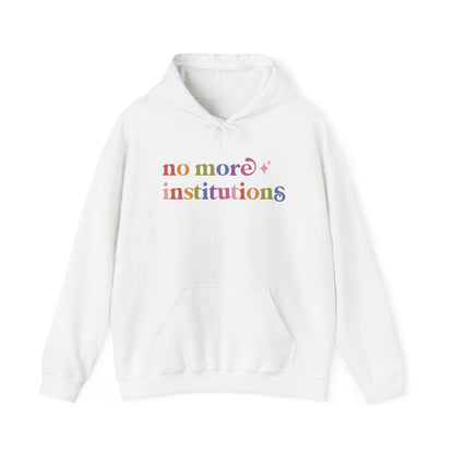 No More Institutions Hoodie
