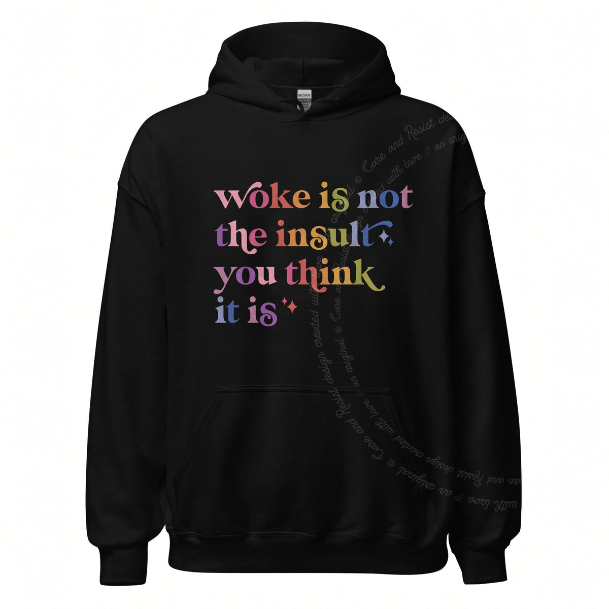 Woke Is Not the Insult You Think It Is Care & Resist Gildan hoodie in Black