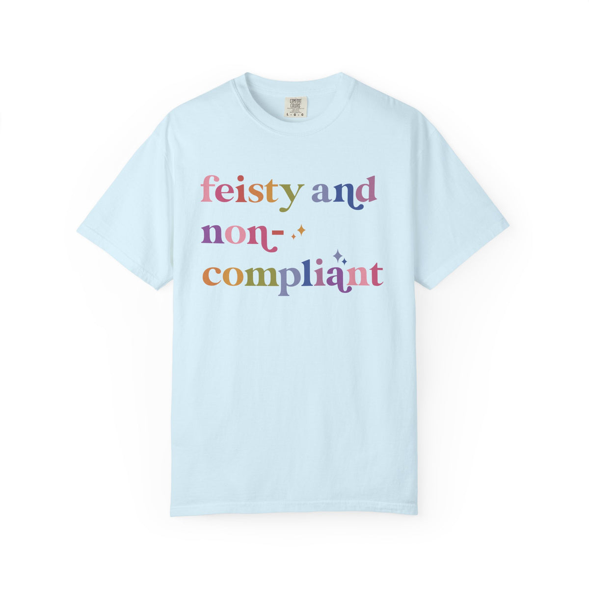 Feisty and Non-compliant Comfort Colors Unisex T-Shirt
