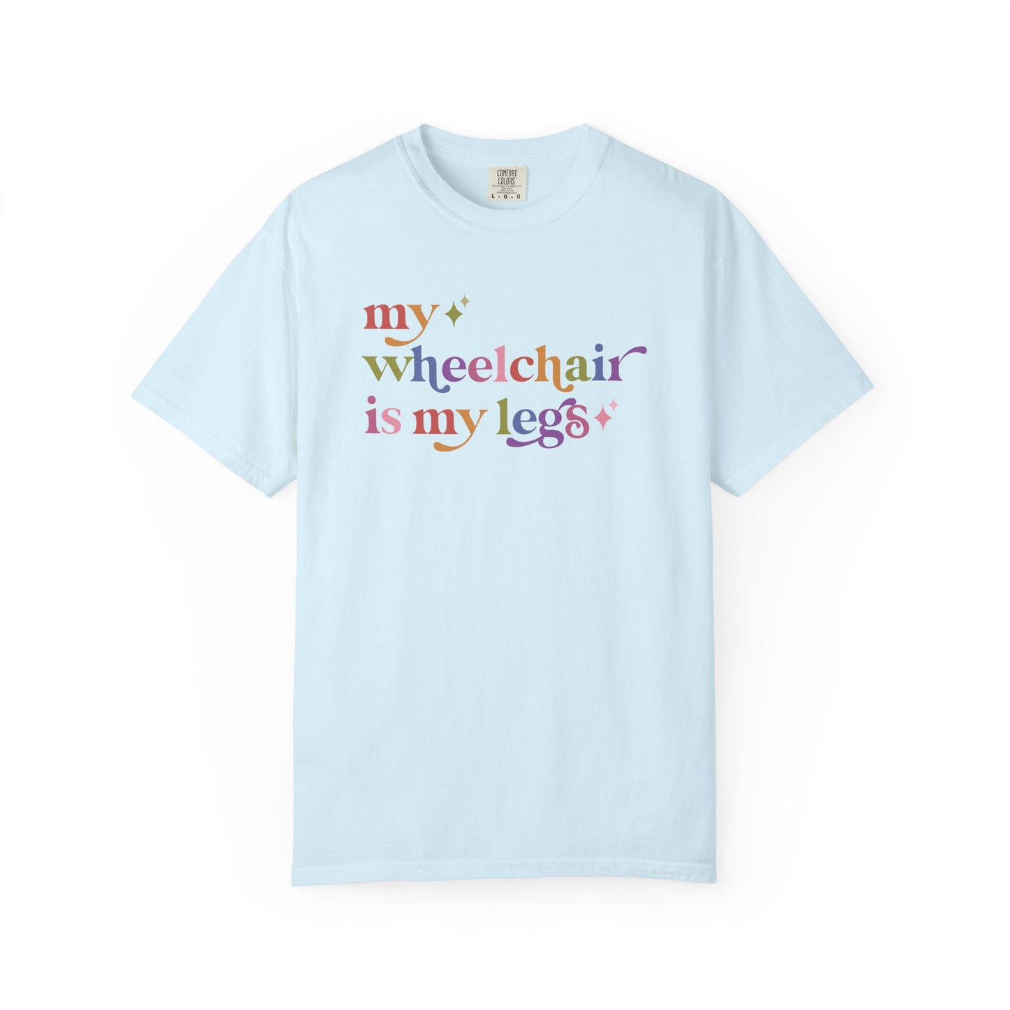 My Wheelchair is My Legs Comfort Colors Unisex T-Shirt