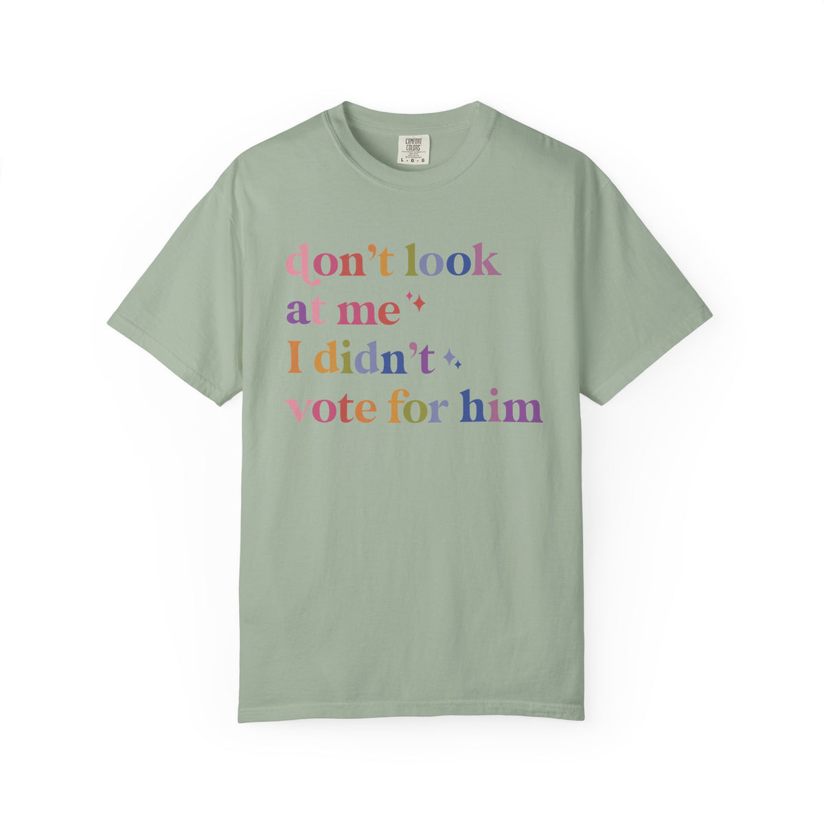 Don't Look At Me, I Didn't Vote for Him Comfort Colors Unisex T-Shirt