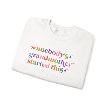 Somebody's Grandmother Started This Sweatshirt