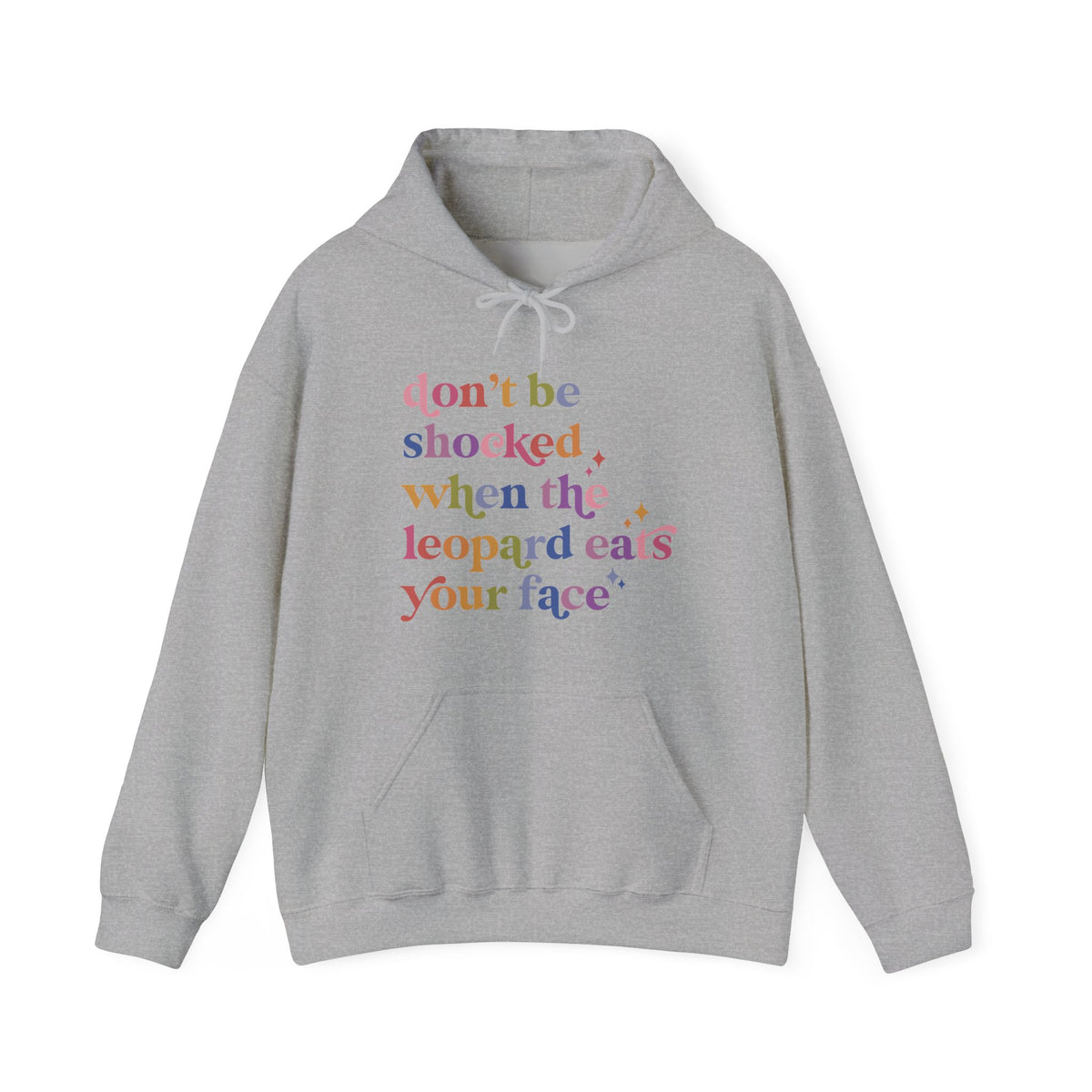 Don't Be Shocked When the Leopard Eats Your Face Hoodie