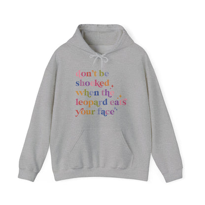 Don't Be Shocked When the Leopard Eats Your Face Hoodie