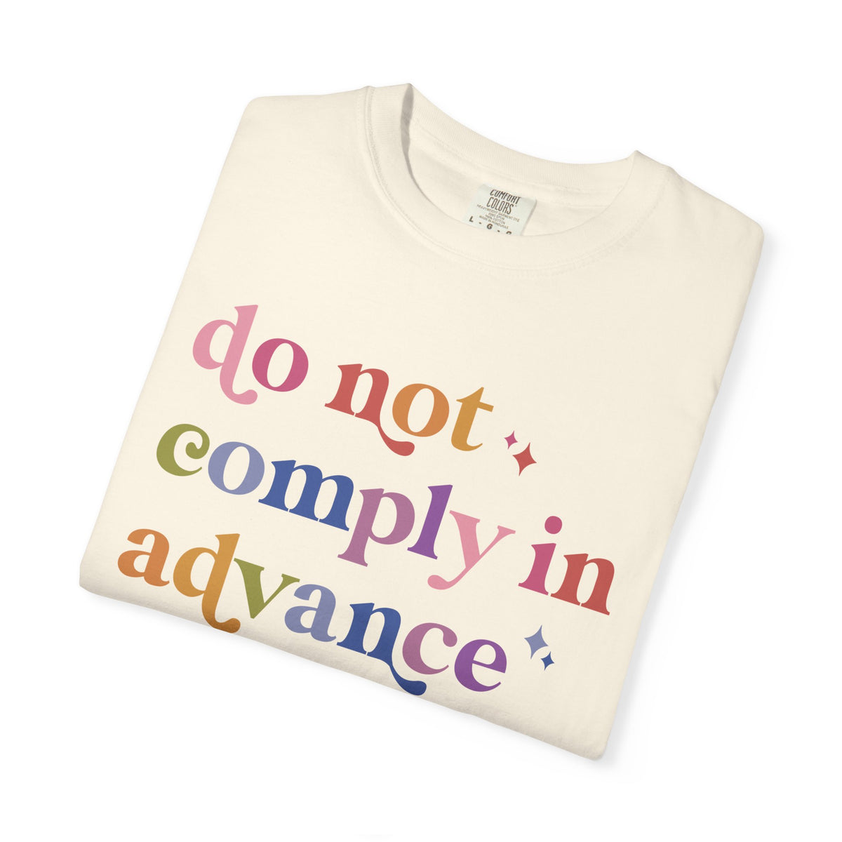 Do Not Comply in Advance Comfort Colors Unisex T-Shirt