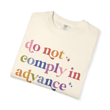 Do Not Comply in Advance Comfort Colors Unisex T-Shirt