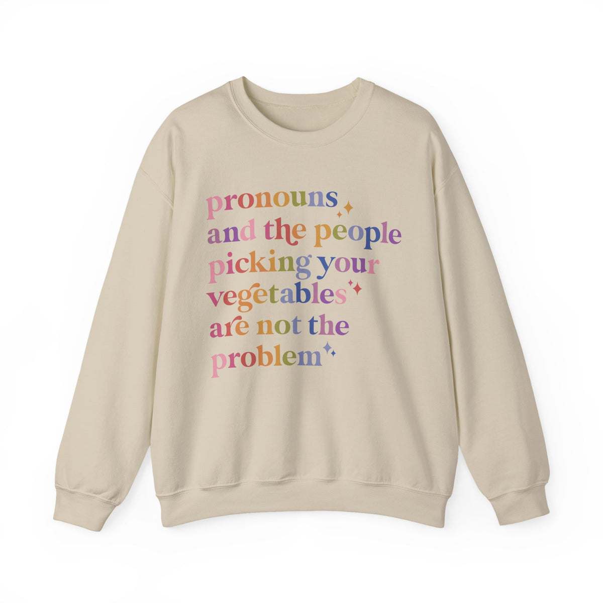Pronouns and the People Picking Your Vegetables Are Not the Problem Sweatshirt