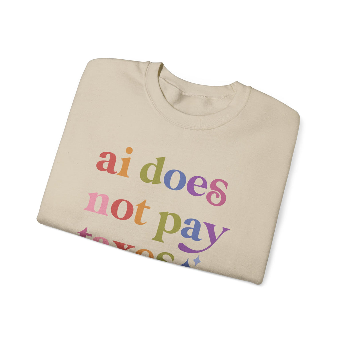 Ai Does not Pay Taxes Sweatshirt