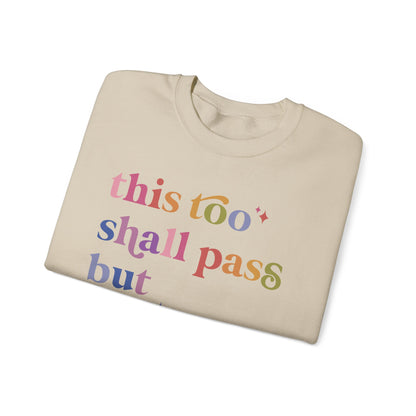 This Too Shall Pass but Holy Fuck Sweatshirt