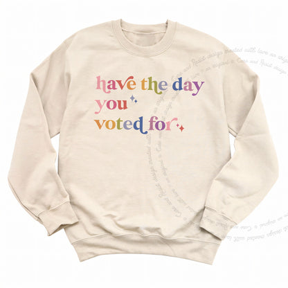 Have the Day You Voted For Care & Resist Gildan crewneck sweatshirt in Sand