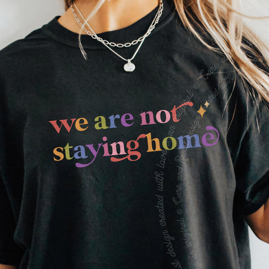 We are not Staying Home Care & Resist progressive t-shirt in Black