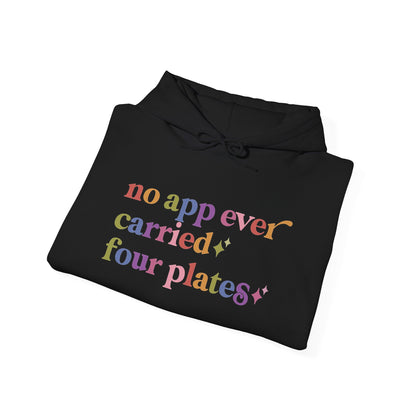 No App Ever Carried Four Plates Hoodie