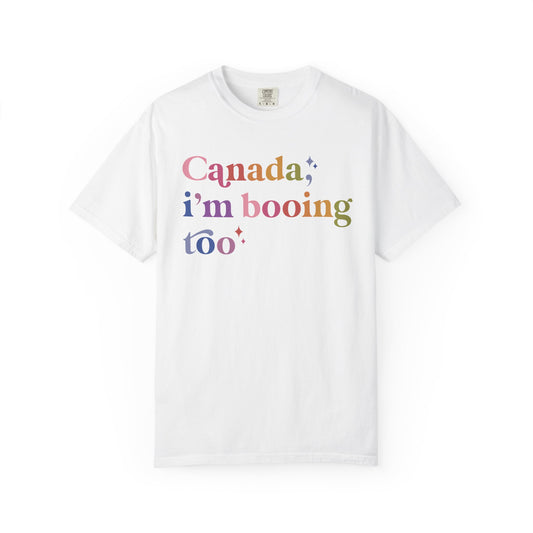 Canada, I'm Booing Too Comfort Colors Unisex T-Shirt