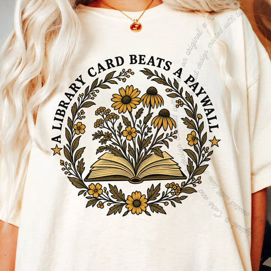 A Library Card Beats a Paywall Badge Care & Resist progressive t-shirt in Ivory