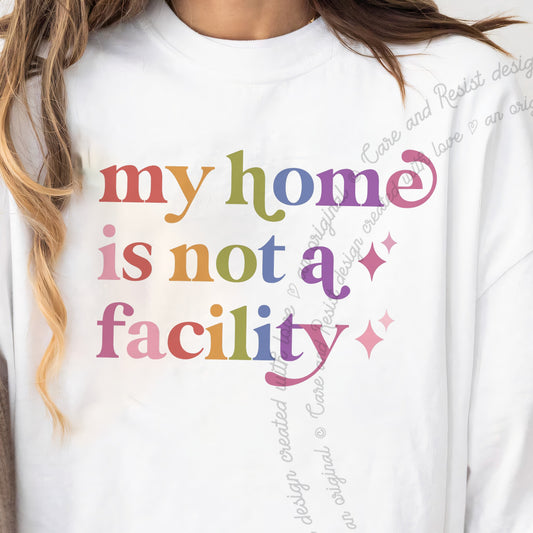 My Home is not a Facility Care & Resist progressive t-shirt in White