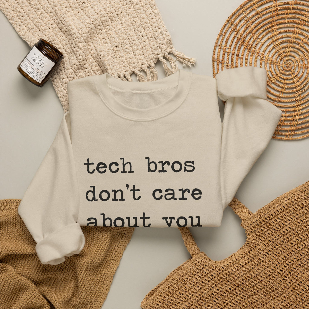Tech Bros Don't Care About You Sweatshirt