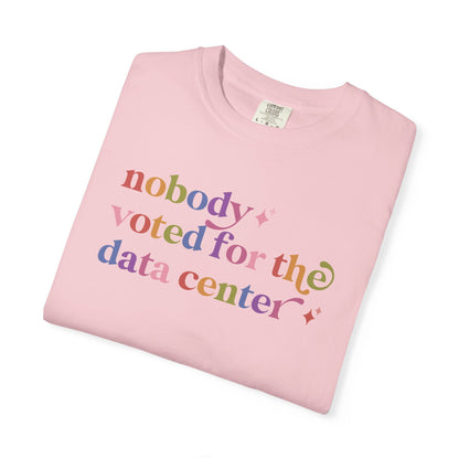 Nobody Voted for the Data Center Comfort Colors Unisex T-Shirt