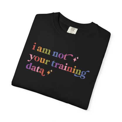 I Am not Your Training Data Comfort Colors Unisex T-Shirt