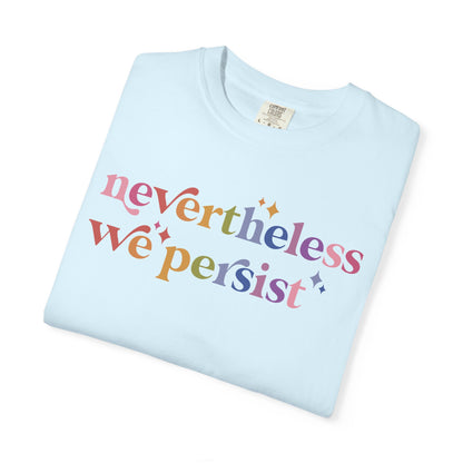 Nevertheless We Persist Comfort Colors Unisex T-Shirt
