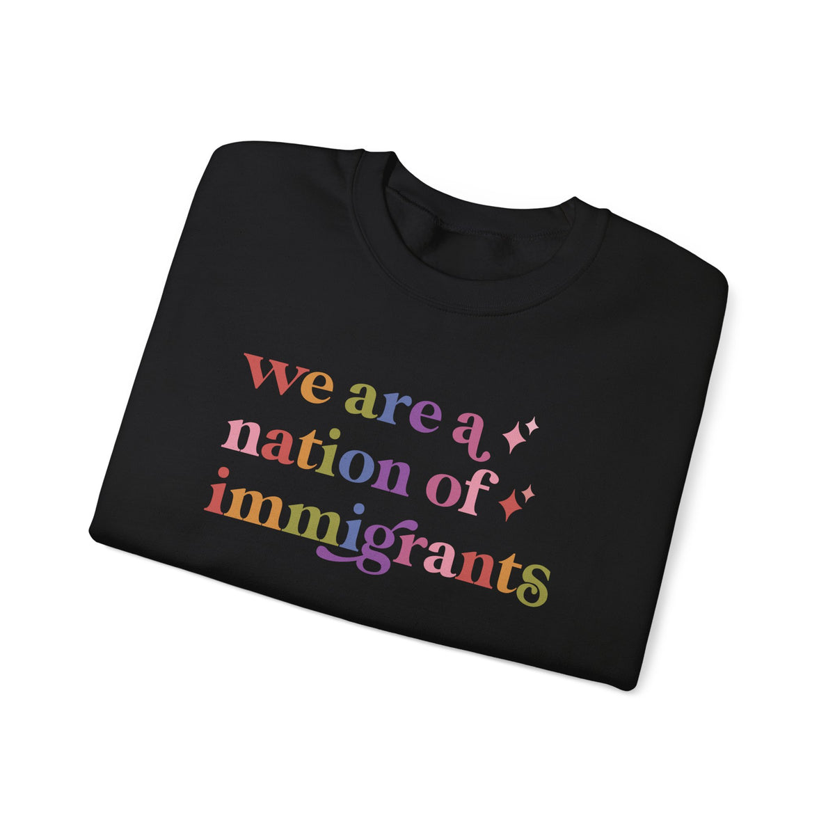We Are a Nation of Immigrants Sweatshirt