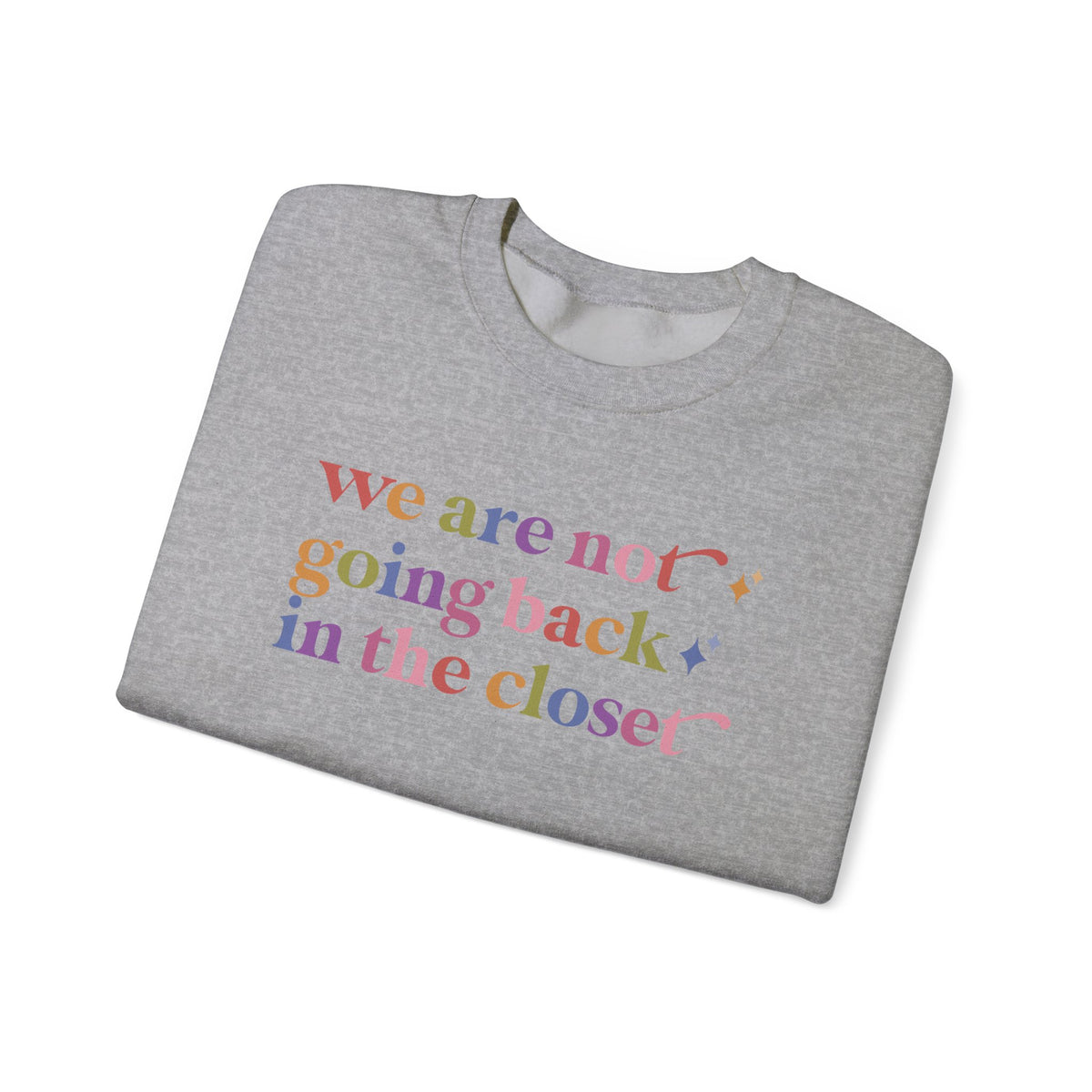 We are not Going Back in the Closet Sweatshirt