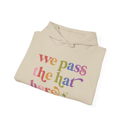 We Pass the Hat Here Hoodie