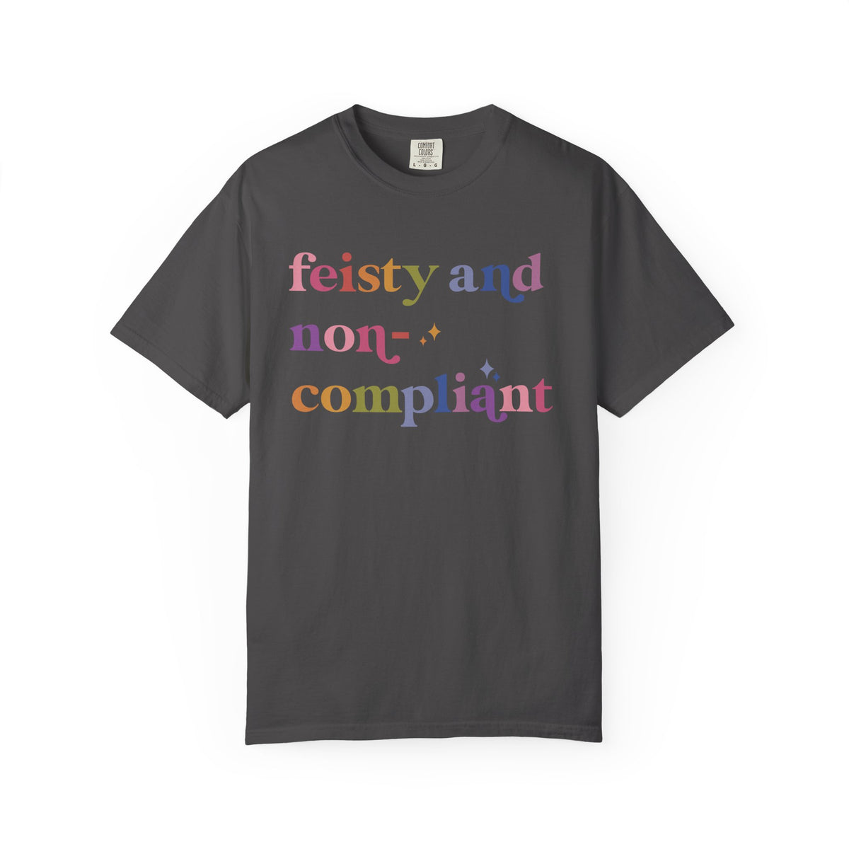 Feisty and Non-compliant Comfort Colors Unisex T-Shirt