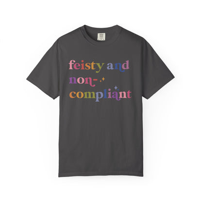 Feisty and Non-compliant Comfort Colors Unisex T-Shirt