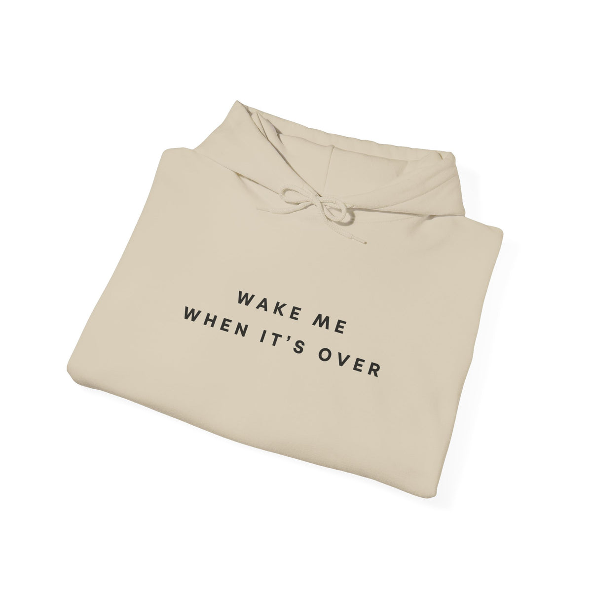 Wake Me When It's Over Hoodie