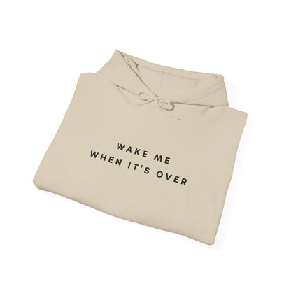 Wake Me When It's Over Hoodie