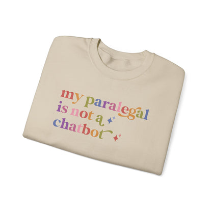 My Paralegal is not a Chatbot Sweatshirt
