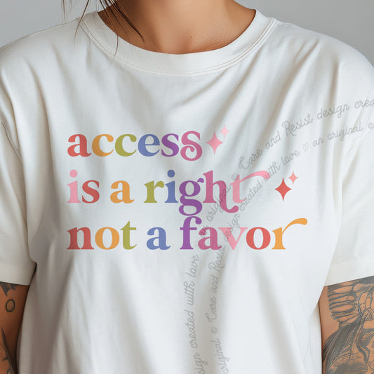 Access is a Right not a Favor Care & Resist progressive t-shirt in Ivory