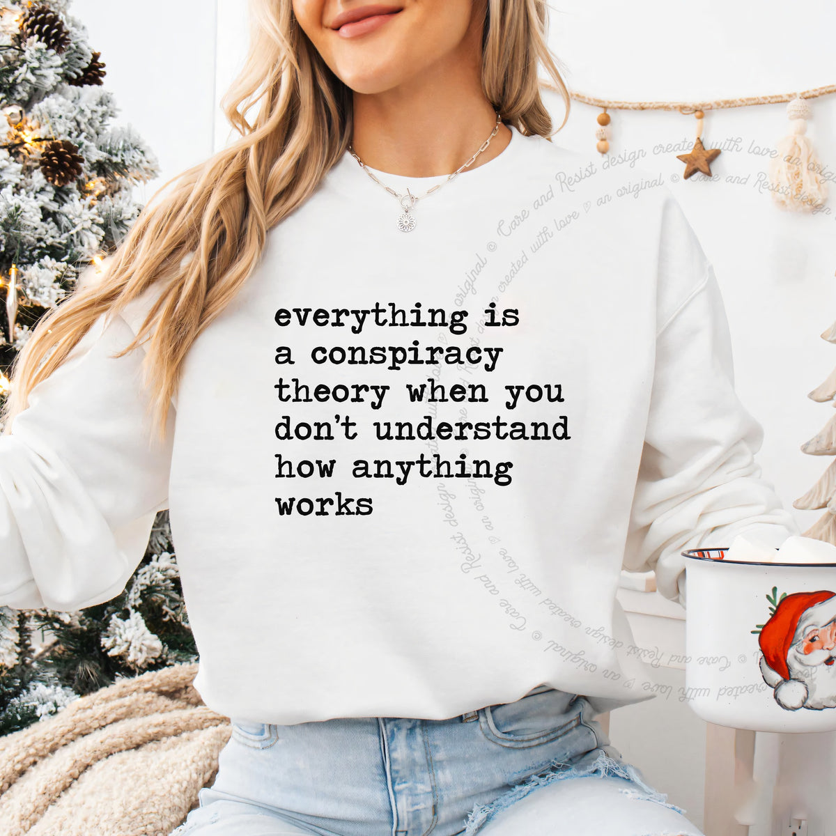 Everything Is a Conspiracy Theory When You Don't Understand How Anything Works Care & Resist Gildan crewneck sweatshirt in White