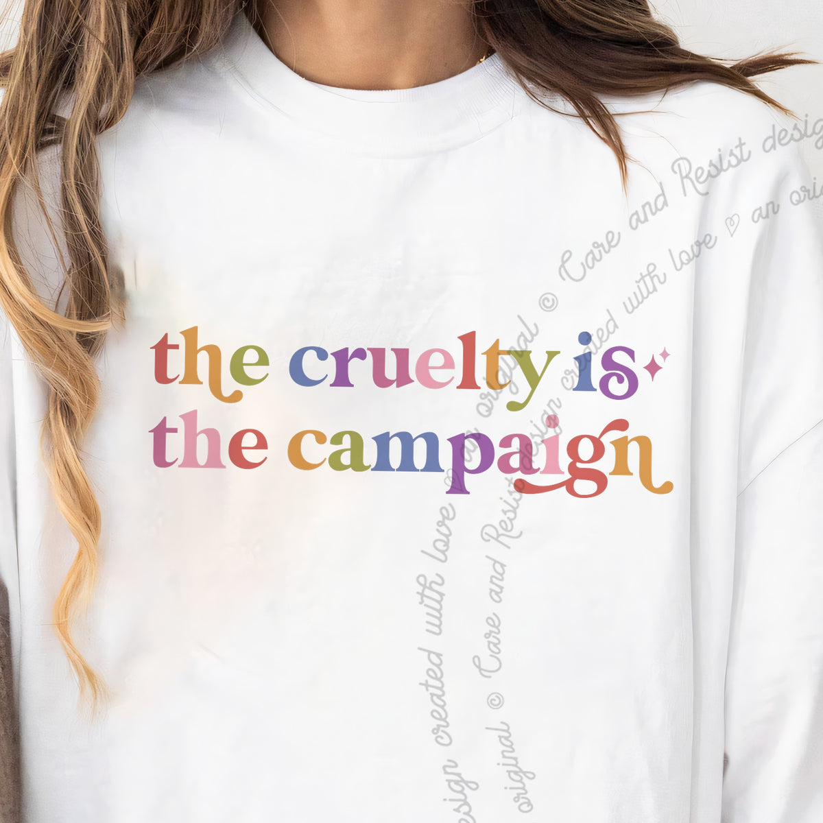 The Cruelty is the Campaign Care & Resist progressive t-shirt in White
