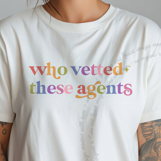 Who Vetted These Agents Care & Resist progressive t-shirt in Ivory