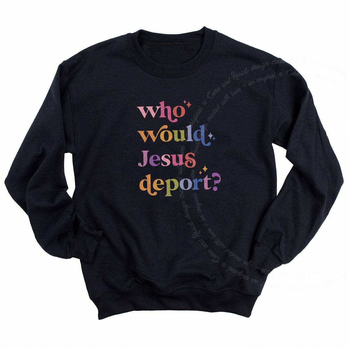 Who Would Jesus Deport? Care & Resist Gildan crewneck sweatshirt in Black