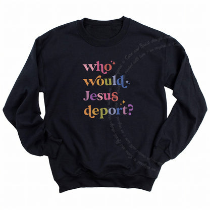 Who Would Jesus Deport? Care & Resist Gildan crewneck sweatshirt in Black