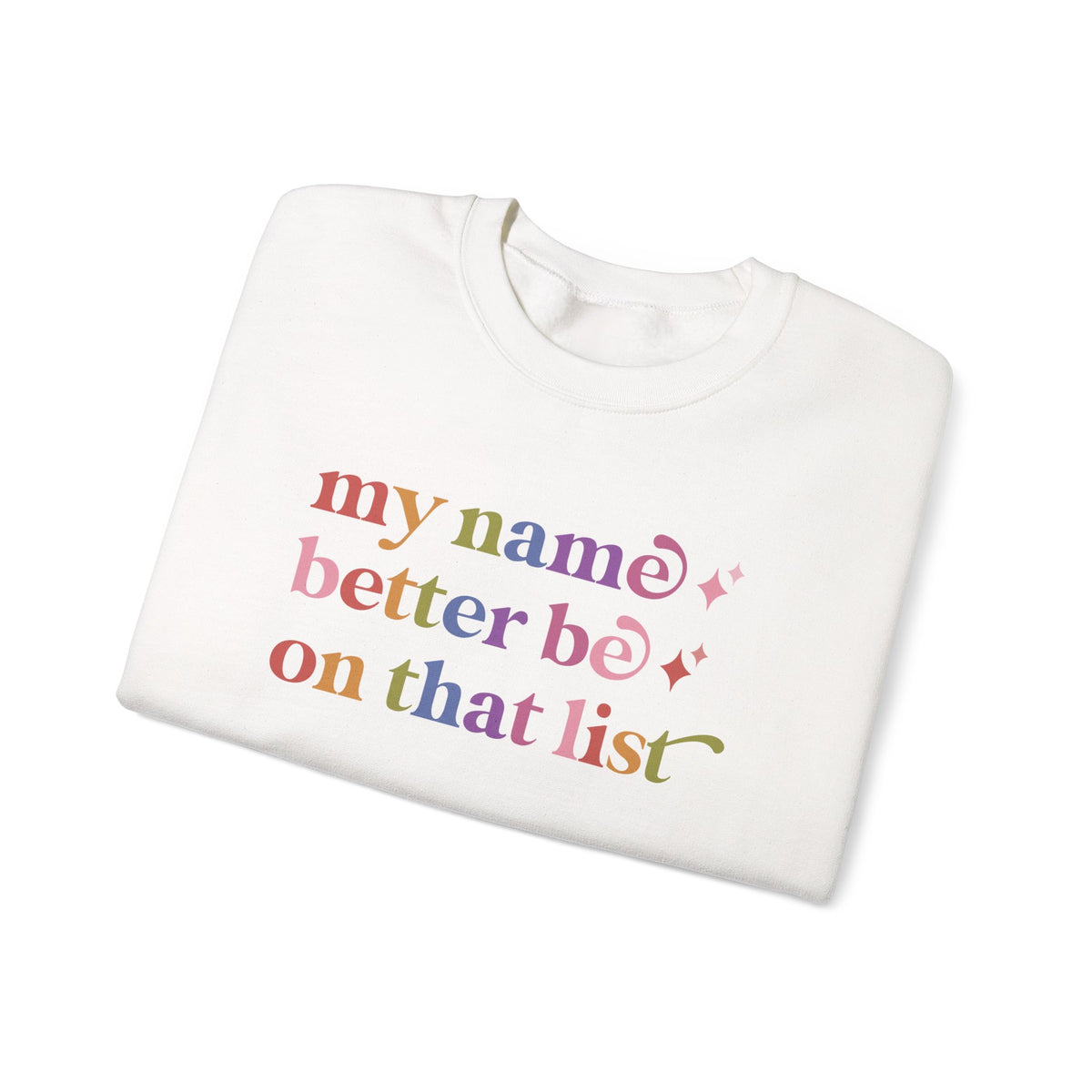 My Name Better Be on That List Sweatshirt