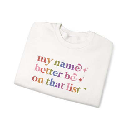 My Name Better Be on That List Sweatshirt