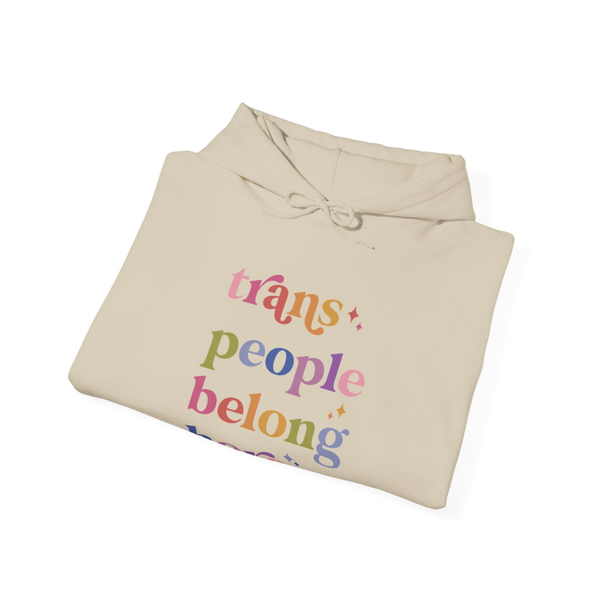 Trans People Belong Here Hoodie