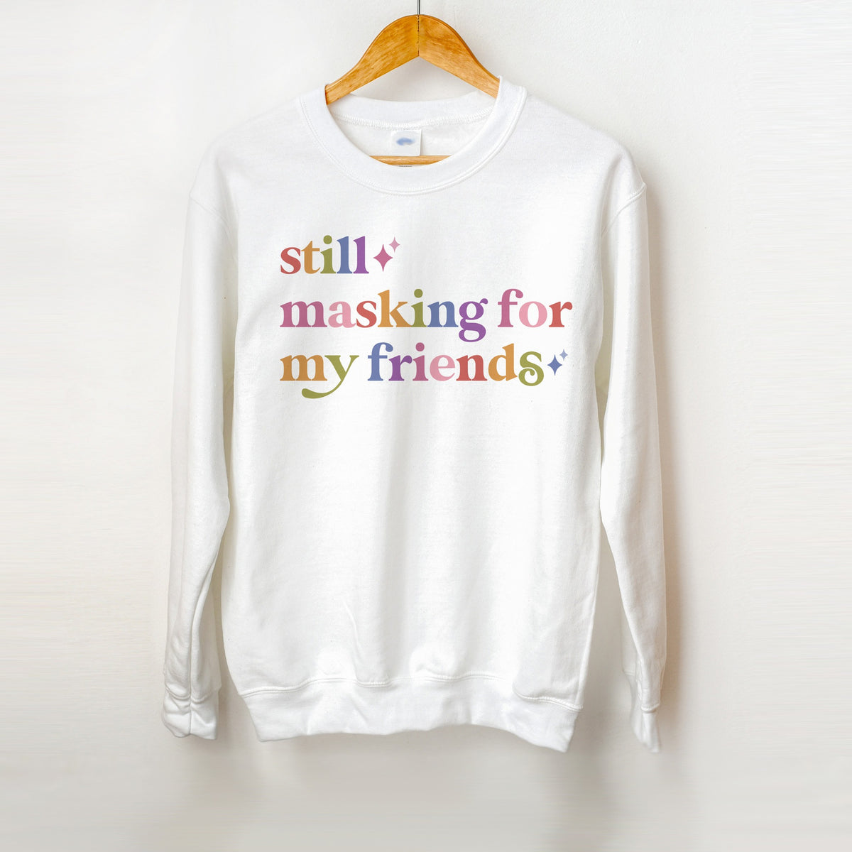 Still Masking for My Friends Care & Resist Gildan crewneck sweatshirt in White