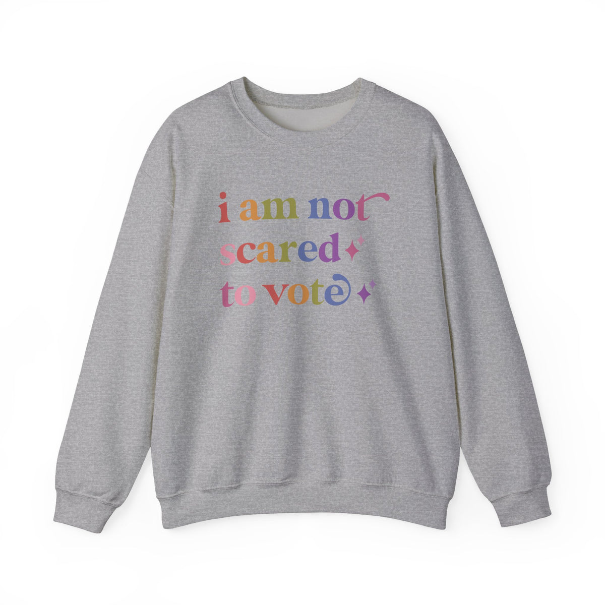 I Am not Scared to Vote Sweatshirt